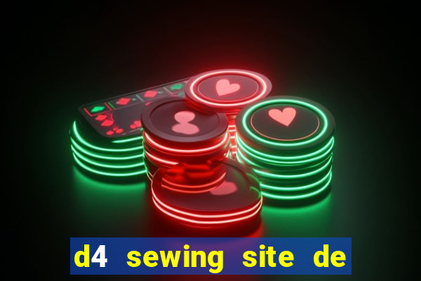 d4 sewing site de relacionamento login entrar