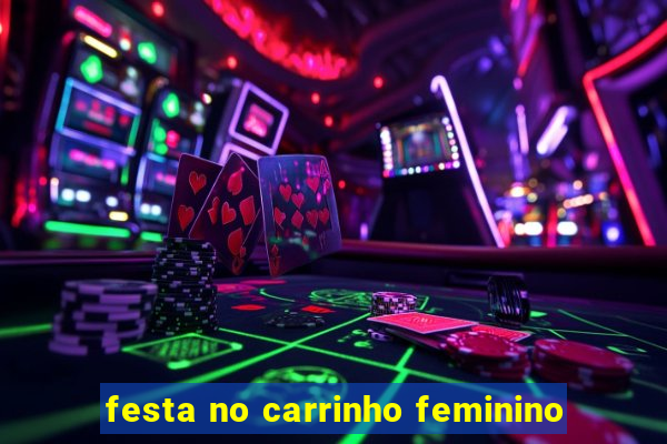 festa no carrinho feminino