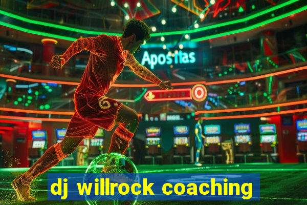 dj willrock coaching