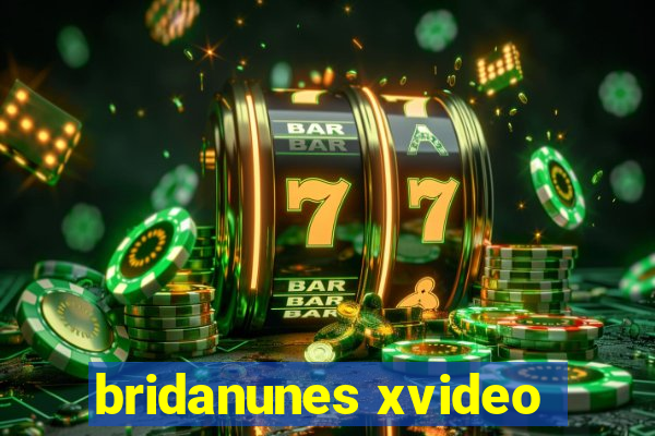 bridanunes xvideo