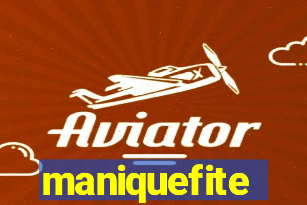 maniquefite