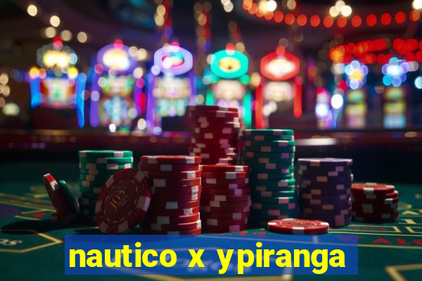 nautico x ypiranga