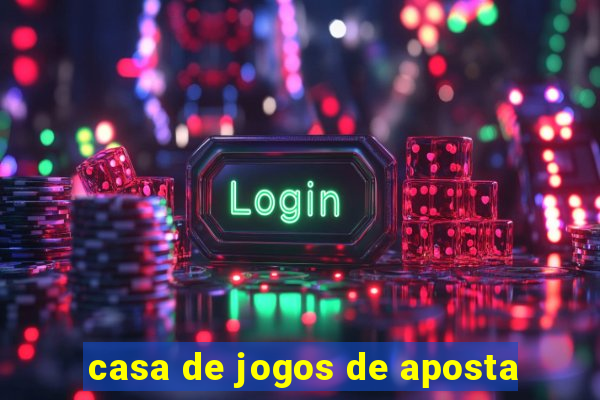 casa de jogos de aposta