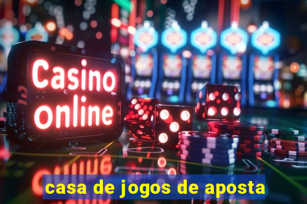 casa de jogos de aposta