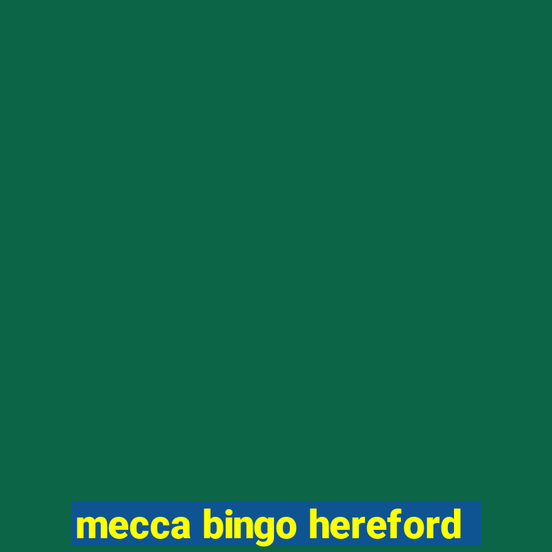 mecca bingo hereford