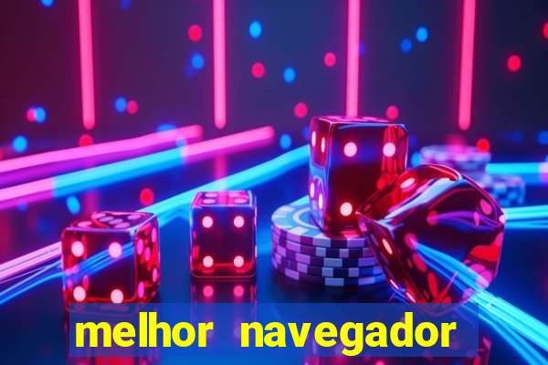 melhor navegador para jogos