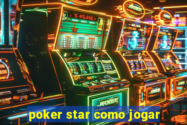 poker star como jogar