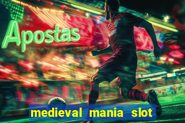 medieval mania slot free play