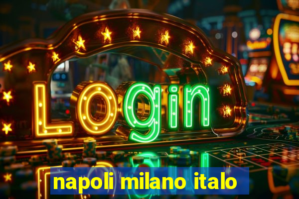 napoli milano italo