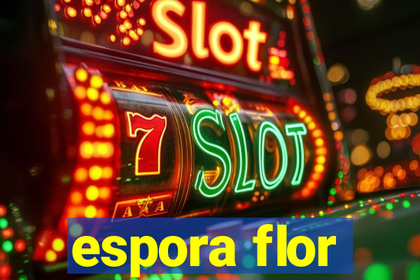 espora flor