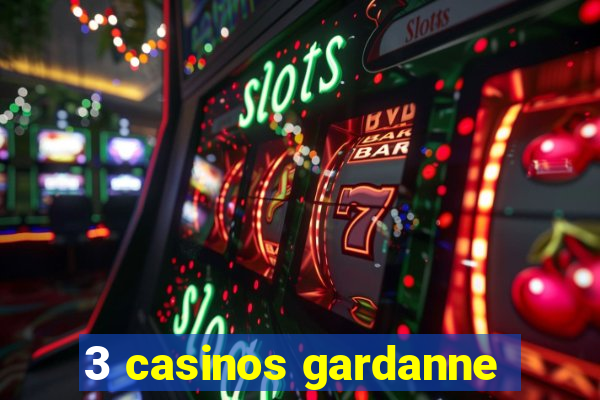 3 casinos gardanne