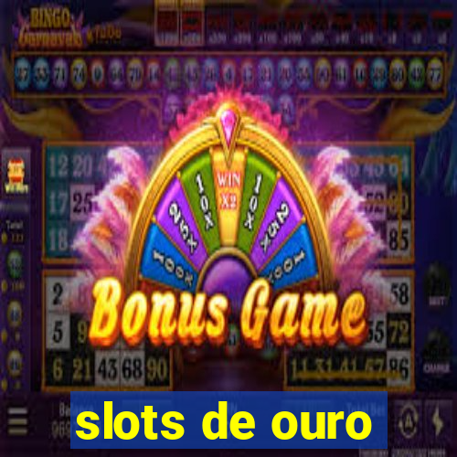 slots de ouro