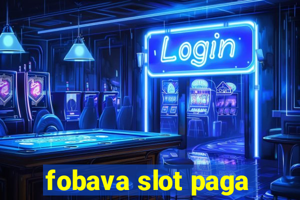 fobava slot paga