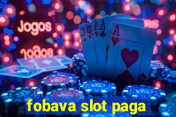 fobava slot paga