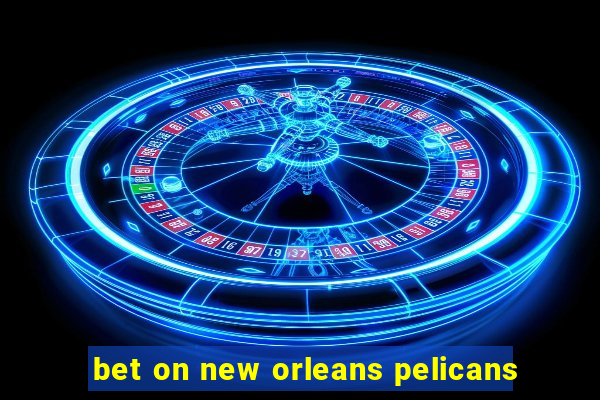 bet on new orleans pelicans