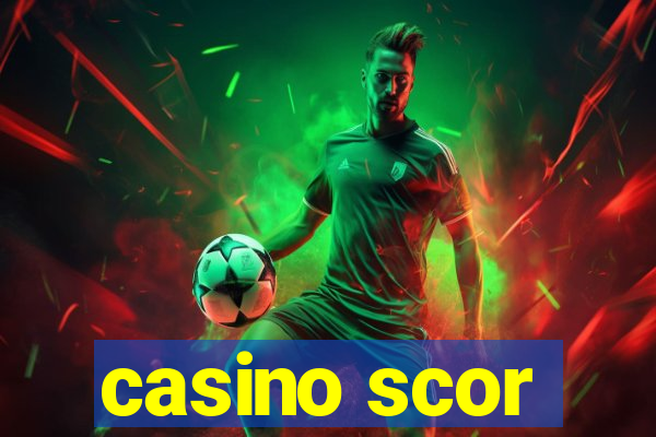 casino scor