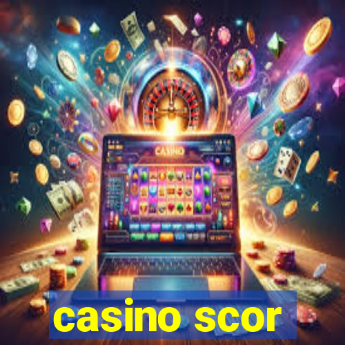 casino scor