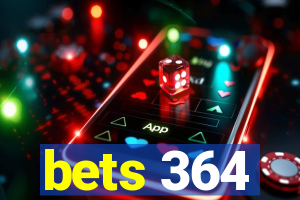 bets 364