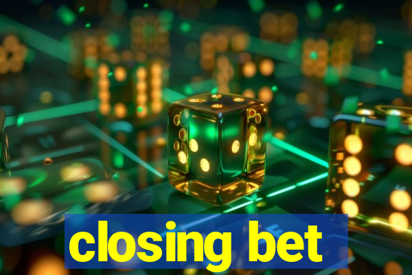 closing bet