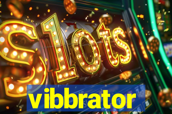 vibbrator