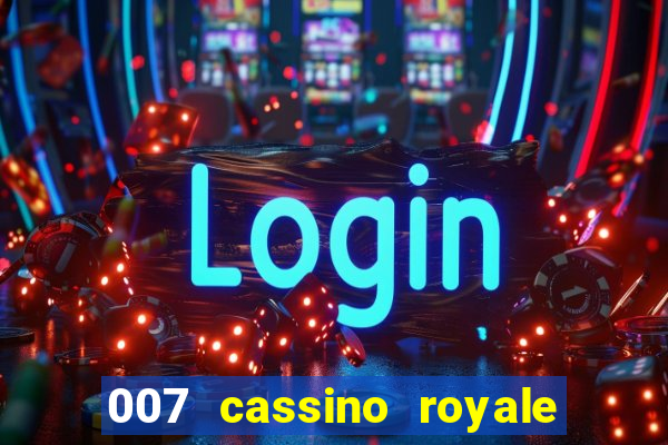 007 cassino royale filme completo dublado