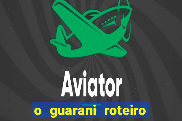 o guarani roteiro para teatro