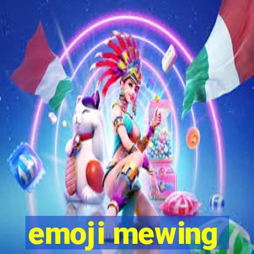 emoji mewing