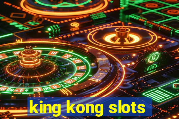 king kong slots