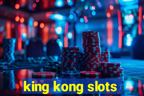 king kong slots