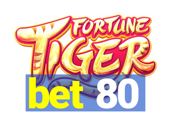 bet 80