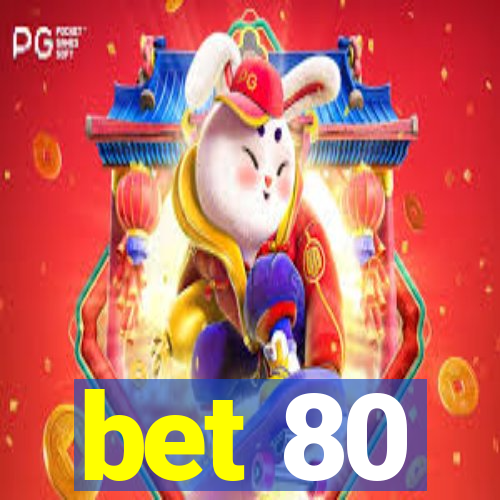 bet 80