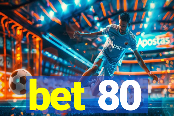 bet 80