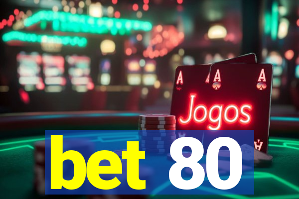 bet 80