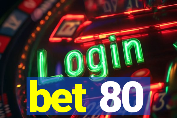 bet 80