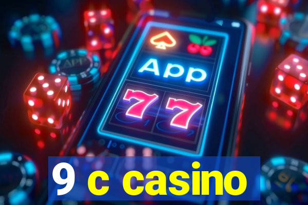 9 c casino