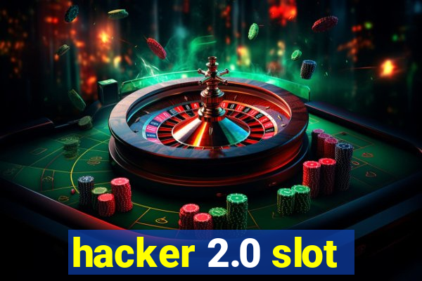 hacker 2.0 slot