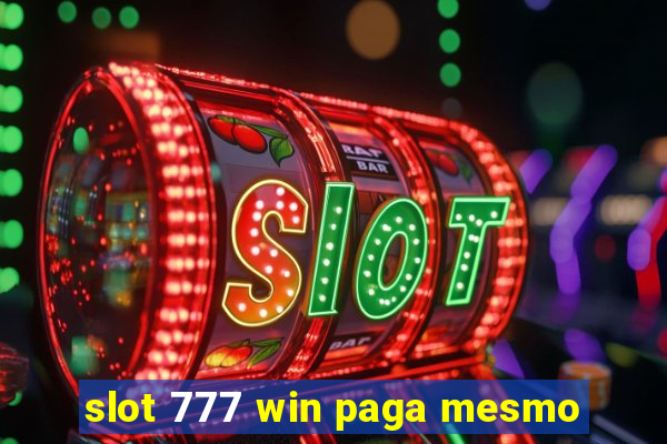 slot 777 win paga mesmo