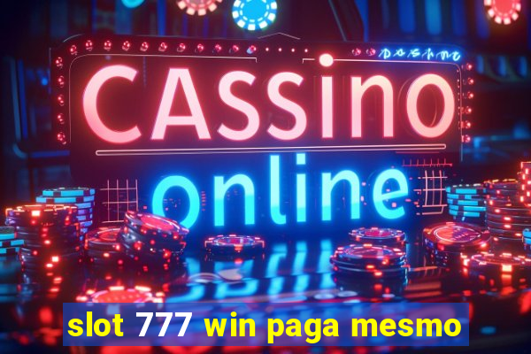 slot 777 win paga mesmo