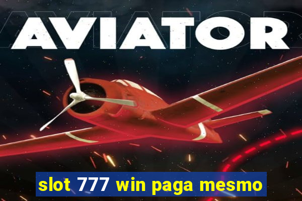 slot 777 win paga mesmo