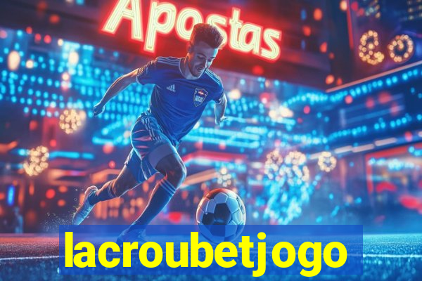 lacroubetjogo