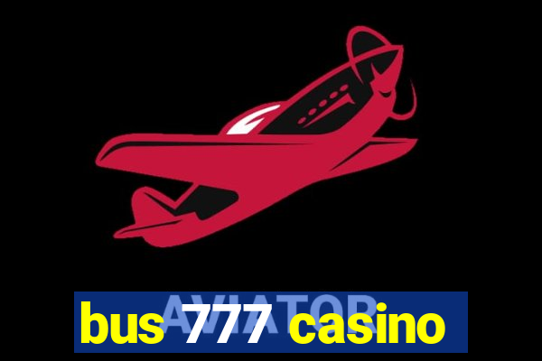 bus 777 casino