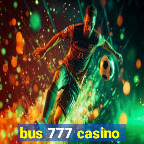 bus 777 casino