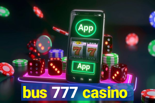 bus 777 casino