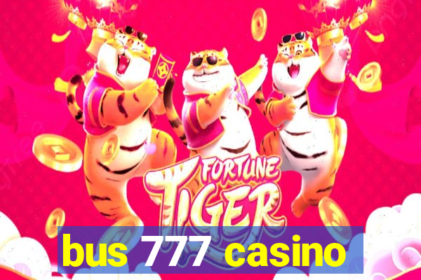 bus 777 casino