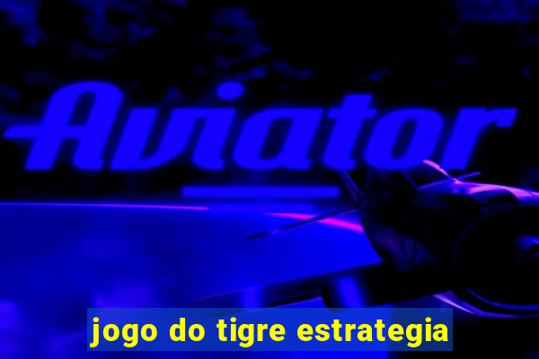 jogo do tigre estrategia