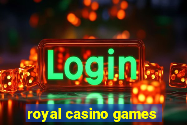 royal casino games