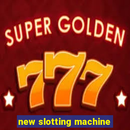 new slotting machine