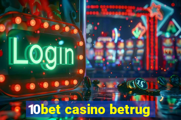 10bet casino betrug