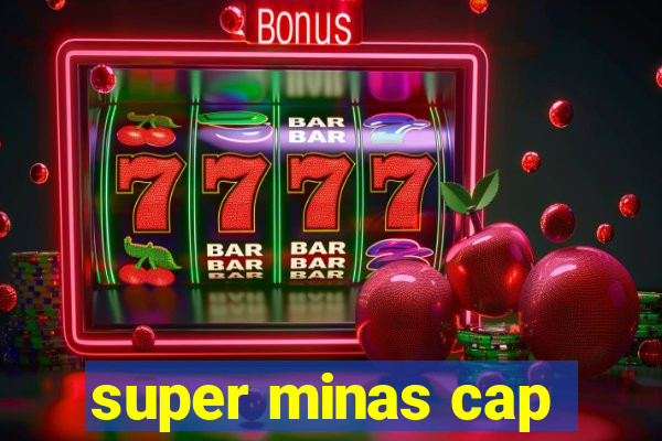 super minas cap