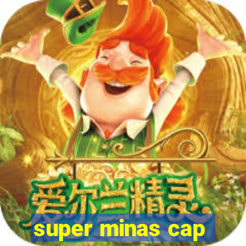 super minas cap